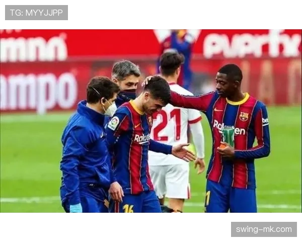 加维伤病恢复进展与近期状态走势分析